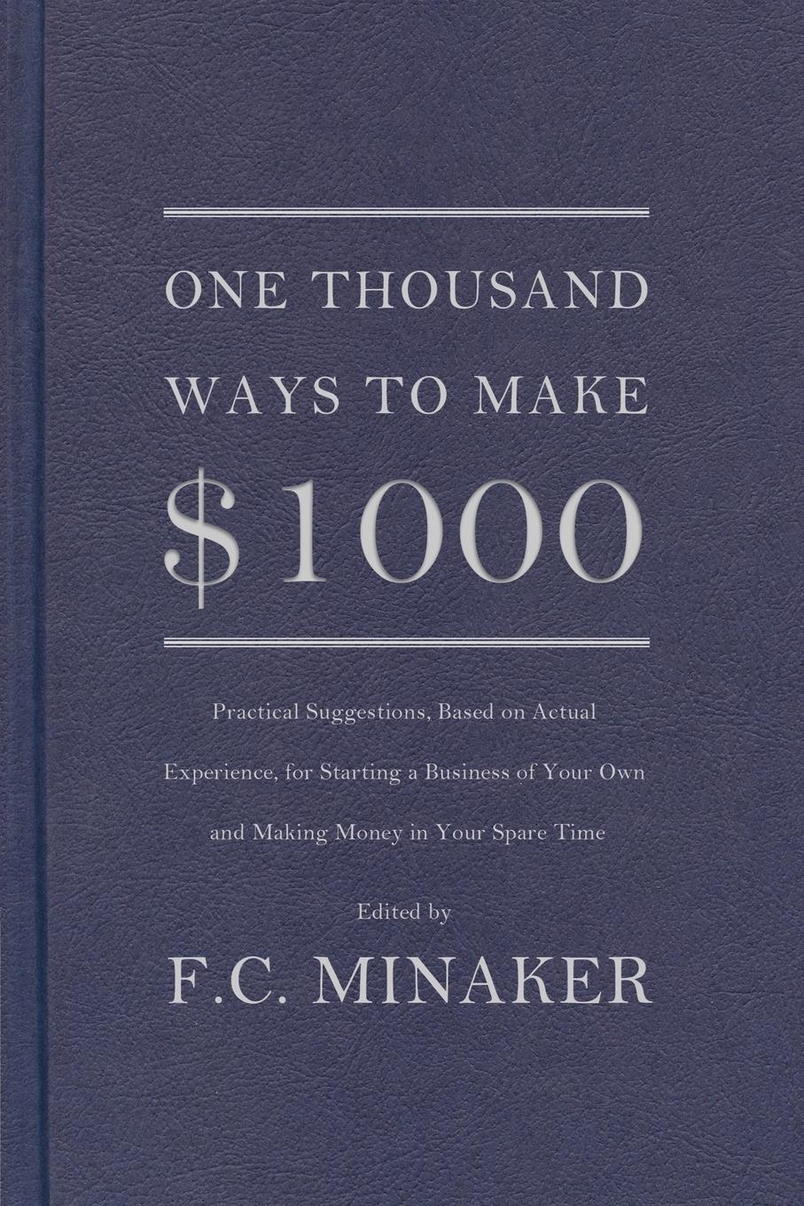 Cover: 9781942148012 | One Thousand Ways to Make $1000 | F. C. Minaker | Taschenbuch | 2015