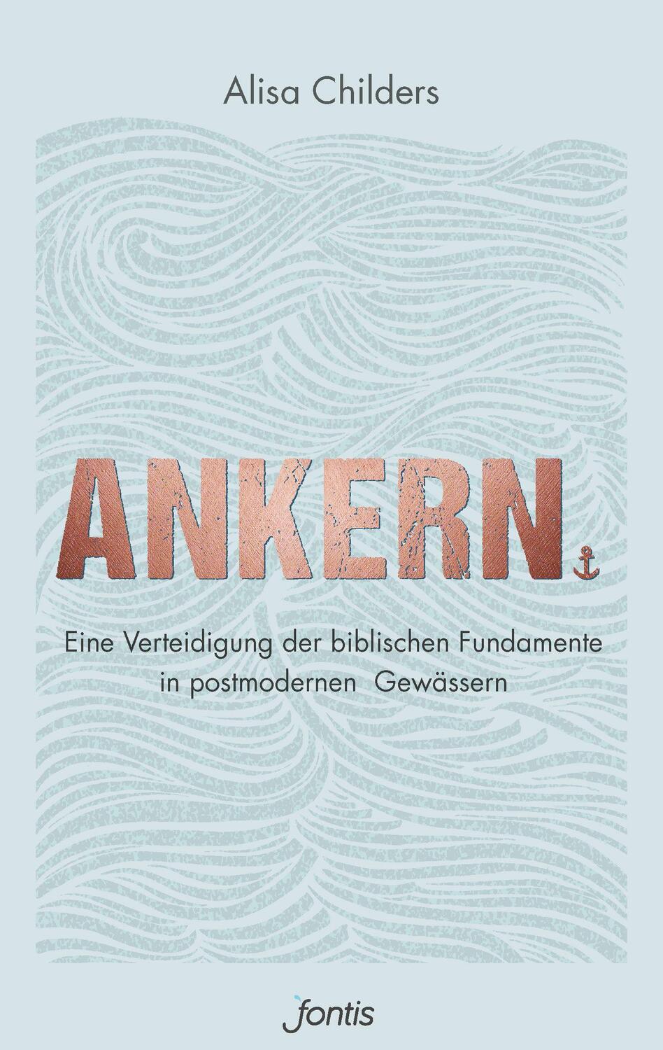 Cover: 9783038482062 | Ankern. | Alisa Childers | Taschenbuch | Deutsch | 2021 | Fontis