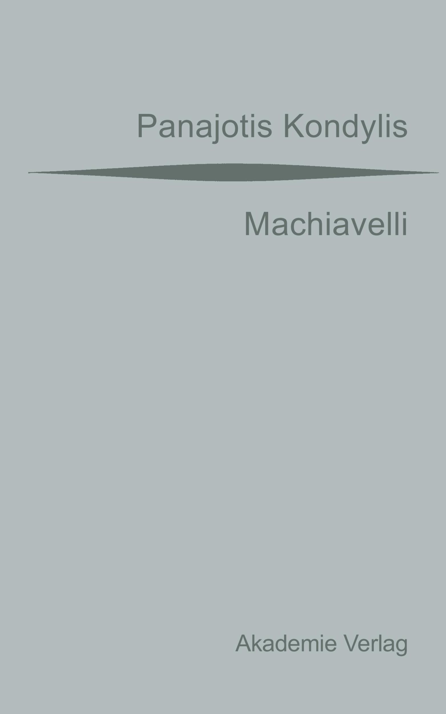 Cover: 9783050040462 | Machiavelli | Panajotis Kondylis | Buch | XX | Deutsch | 2007