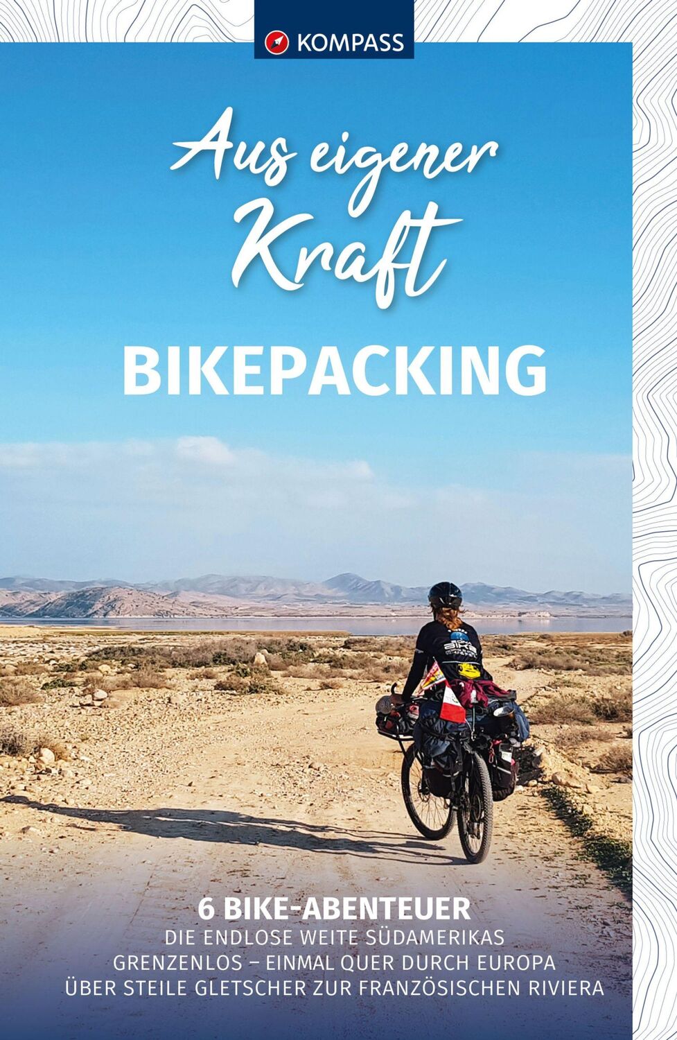 Cover: 9783991219576 | KOMPASS Aus eigener Kraft, Bikepacking | 6 Bike Abenteuer | Buch