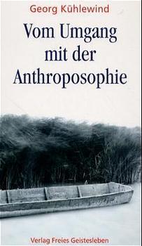 Cover: 9783772519048 | Vom Umgang mit der Anthroposophie | Georg Kühlewind | Taschenbuch