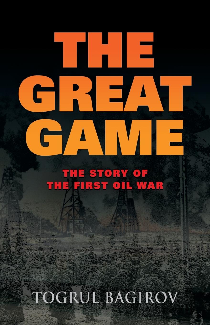 Cover: 9780985197315 | THE GREAT GAME | Story of the First Oil War | Togrul Bagirov | Buch