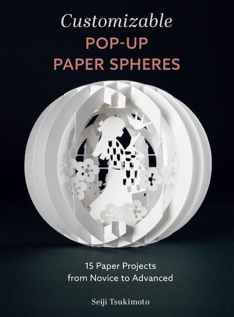 Cover: 9780764366178 | Customizable Pop-Up Paper Spheres: 15 Paper Projects from Novice to...