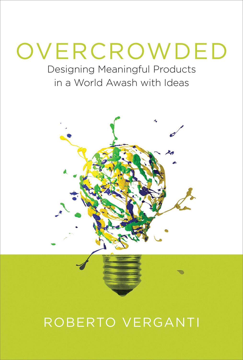 Cover: 9780262035361 | Overcrowded | Roberto Verganti | Buch | Design Thinking, Design Theory