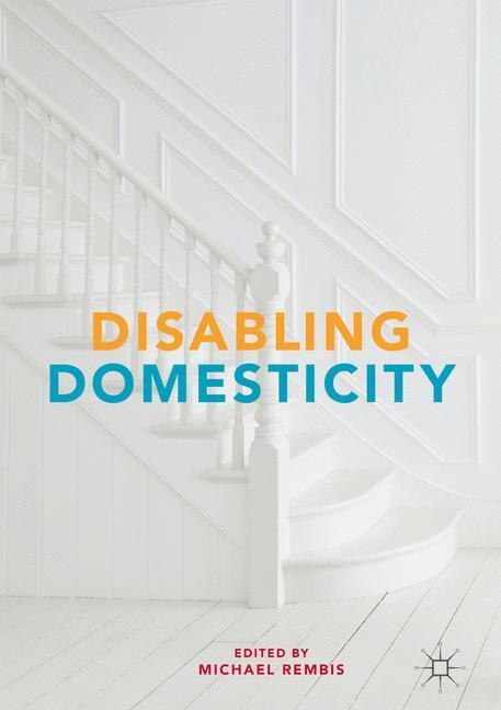 Cover: 9781137487681 | Disabling Domesticity | Michael Rembis | Buch | XIX | Englisch | 2016
