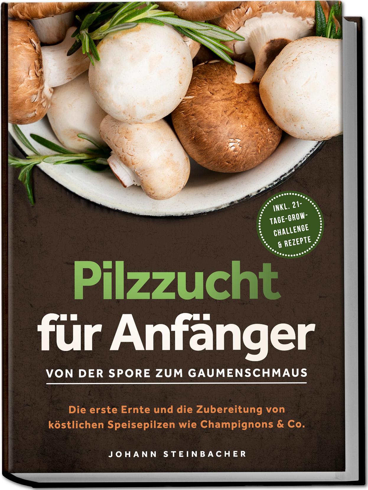 Cover: 9783989100497 | Pilzzucht für Anfänger: Von der Spore zum Gaumenschmaus - Die erste...