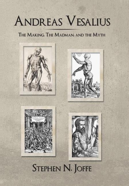 Cover: 9781491874455 | Andreas Vesalius | The Making, the Madman, and the Myth | Joffe | Buch