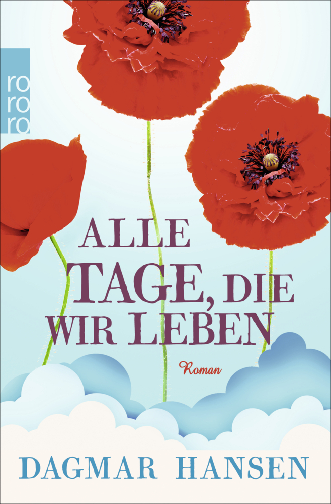 Cover: 9783499276576 | Alle Tage, die wir leben | Roman | Dagmar Hansen | Taschenbuch | 2019