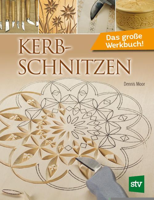 Cover: 9783702017101 | Kerbschnitzen | Das große Werkbuch! | Dennis Moor | Taschenbuch | 2017