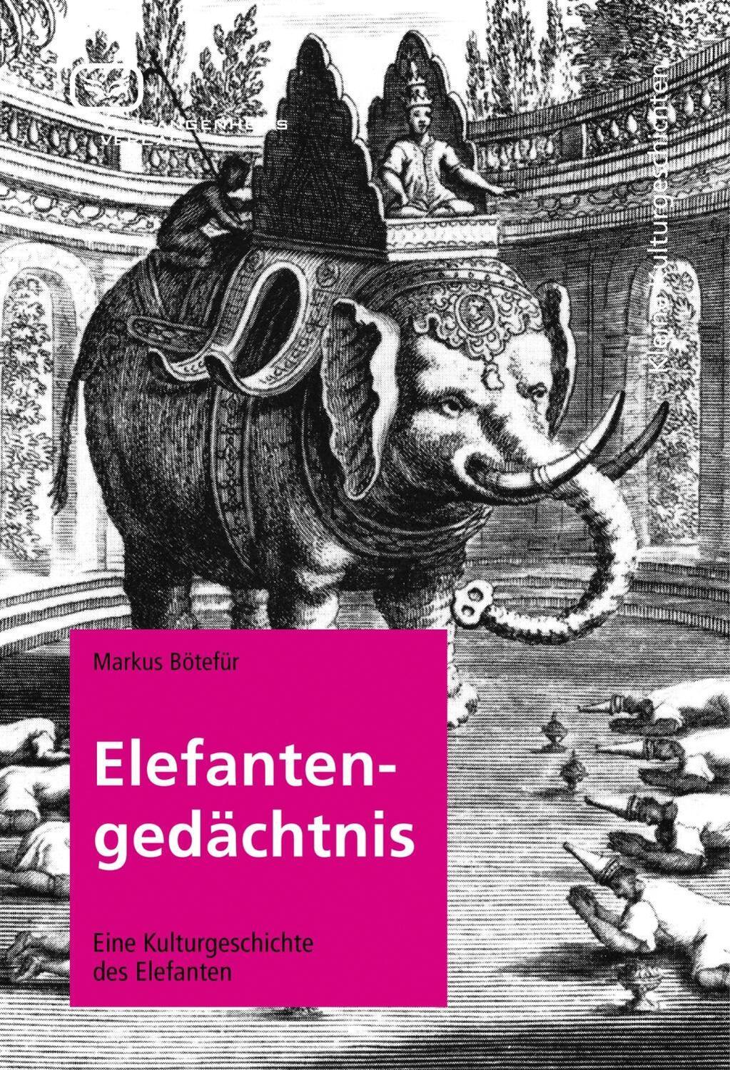 Cover: 9783864080005 | Elefantengedächtnis | Eine Kulturgeschichte des Elefanten | Bötefür