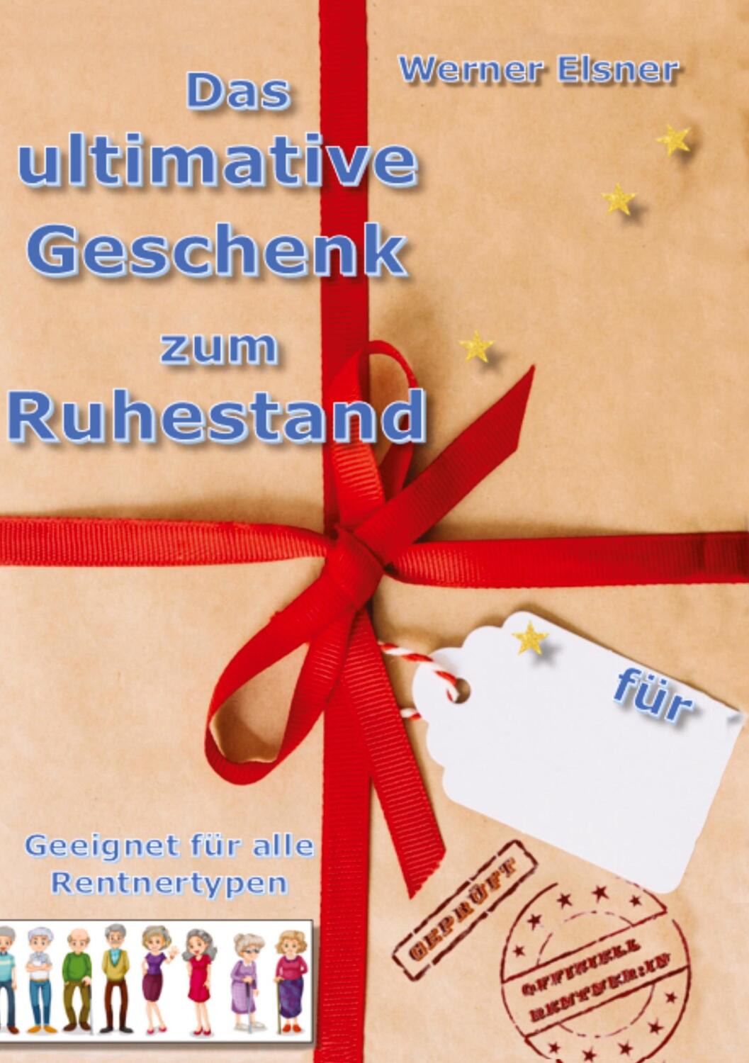 Cover: 9783347957817 | Das ultimative Geschenk zum Ruhestand | Werner Elsner | Buch | 172 S.