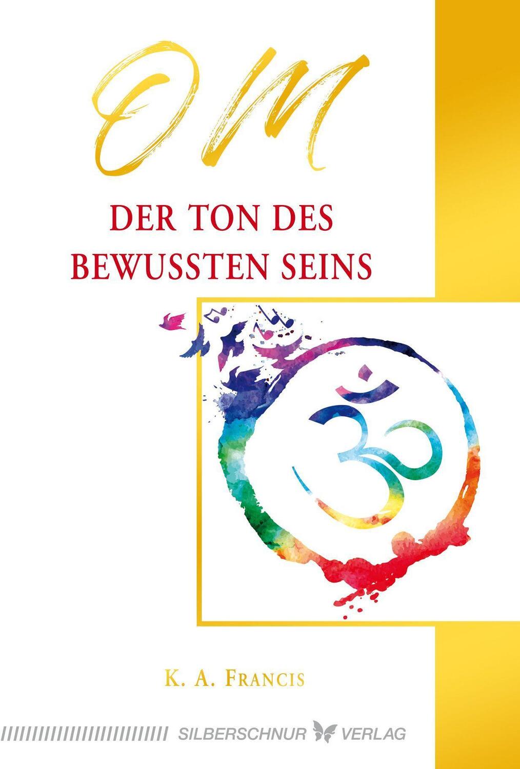 Cover: 9783969330326 | OM - Der Ton des bewussten Seins | K. A. Francis | Taschenbuch | 2022