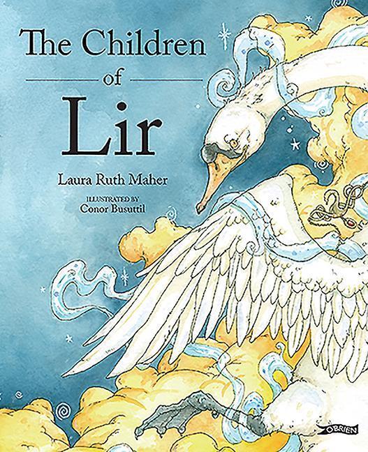 Cover: 9781788491068 | The Children of Lir | Ireland's Favourite Legend | Laura Ruth Maher