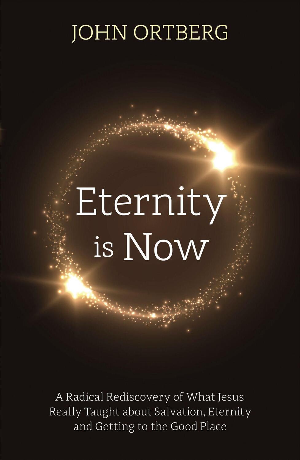 Cover: 9781473696822 | Eternity is Now | John Ortberg | Taschenbuch | Englisch | 2019