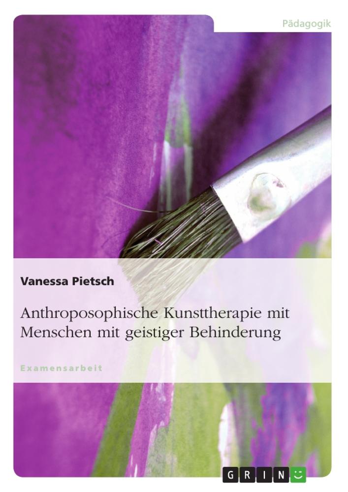 Cover: 9783638721196 | Anthroposophische Kunsttherapie mit Menschen mit geistiger Behinderung