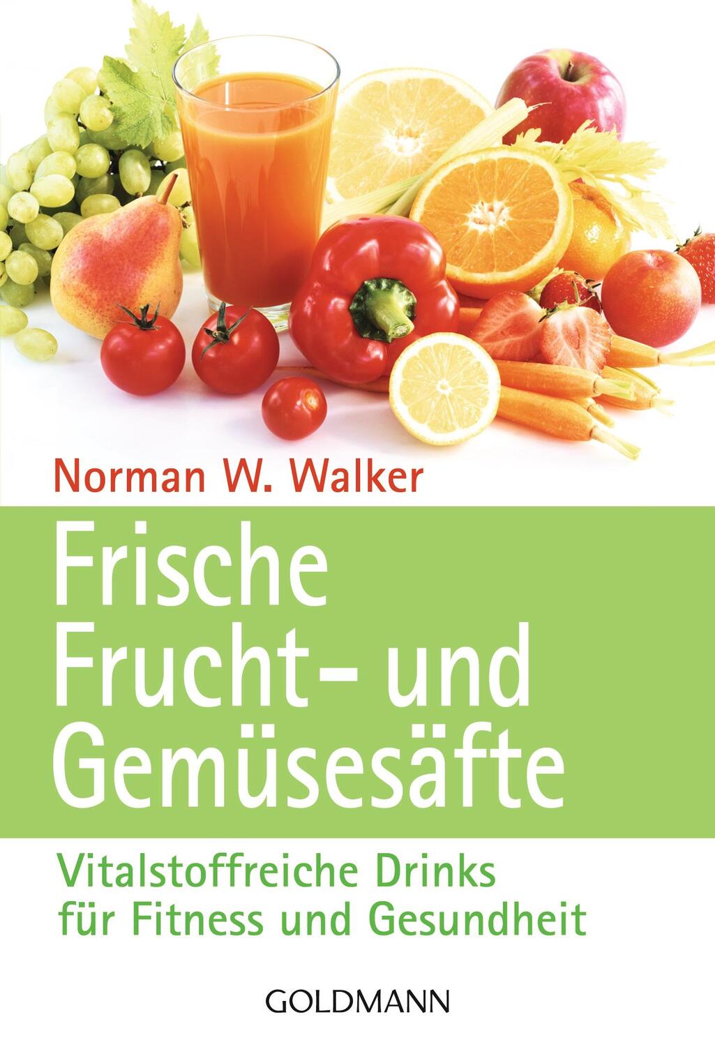 Cover: 9783442136940 | Frische Frucht- und Gemüsesäfte | Norman W. Walker | Taschenbuch