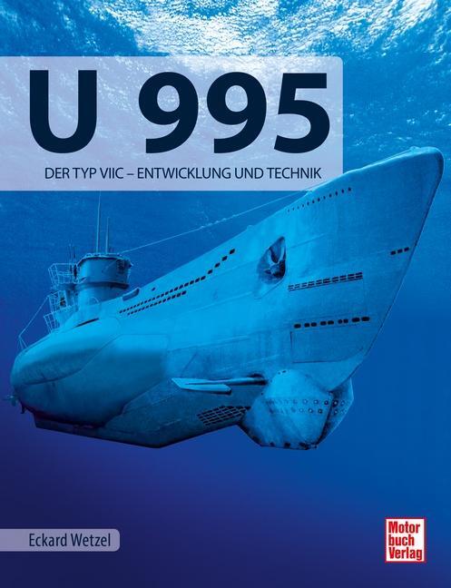 Cover: 9783613042834 | U 995 | Der Typ VIIC _ Entwicklung und Technik | Eckard Wetzel | Buch
