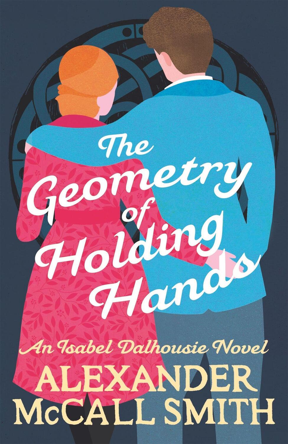 Cover: 9780349144092 | The Geometry of Holding Hands | Alexander McCall Smith | Taschenbuch