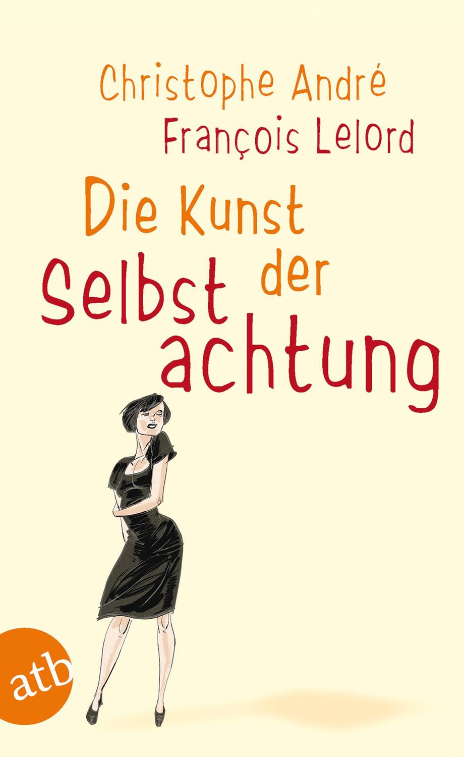 Cover: 9783746618050 | Die Kunst der Selbstachtung | Christophe Andre (u. a.) | Taschenbuch