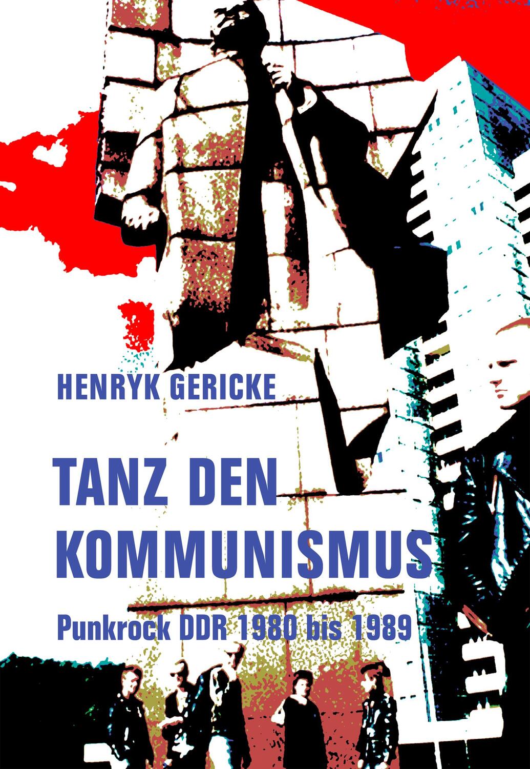 Cover: 9783957325846 | Tanz den Kommunismus | Punkrock DDR 1980 bis 1989 | Henryk Gericke