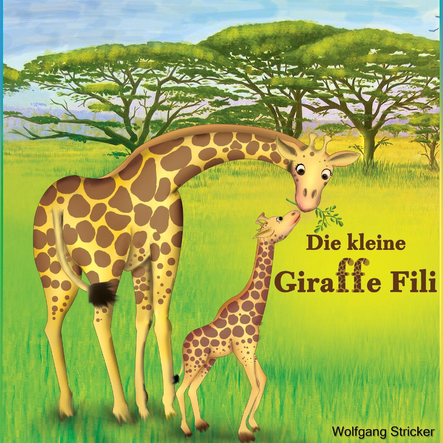 Cover: 9783950421705 | Die kleine Giraffe Fili | Wolfgang Stricker | Taschenbuch | Paperback