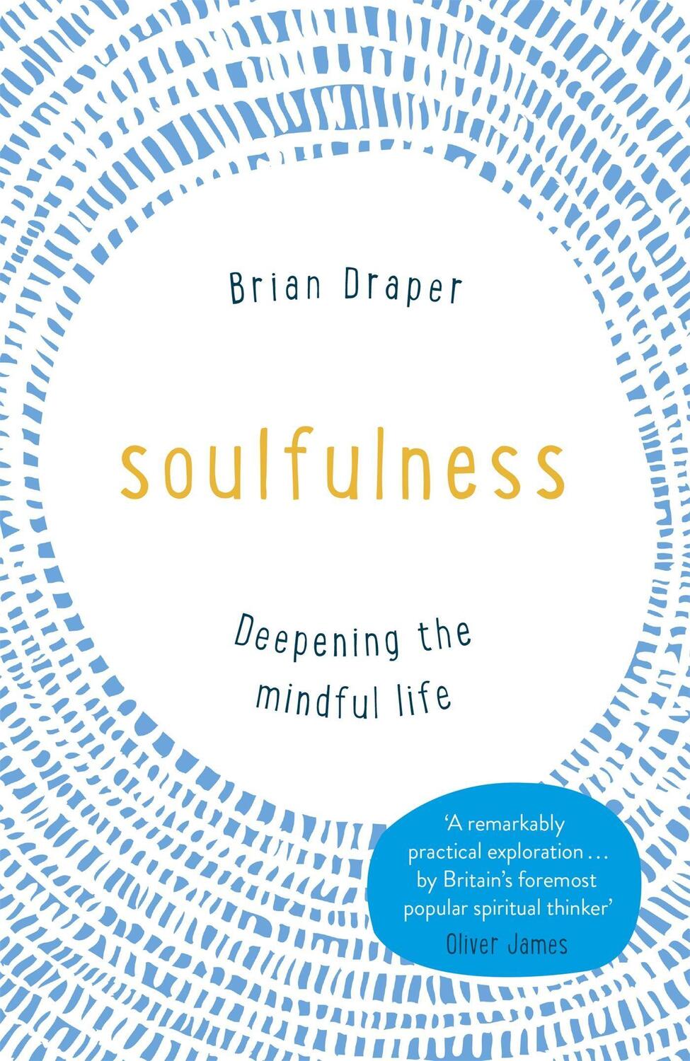 Cover: 9781473630758 | Soulfulness | Deepening the mindful life | Brian Draper | Taschenbuch
