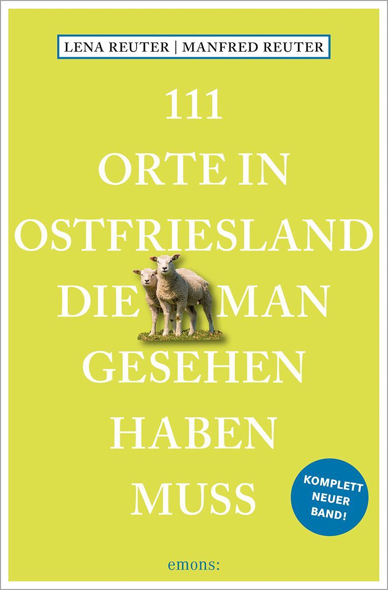 Cover: 9783740814557 | 111 Orte in Ostfriesland, die man gesehen haben muss | Reuter (u. a.)