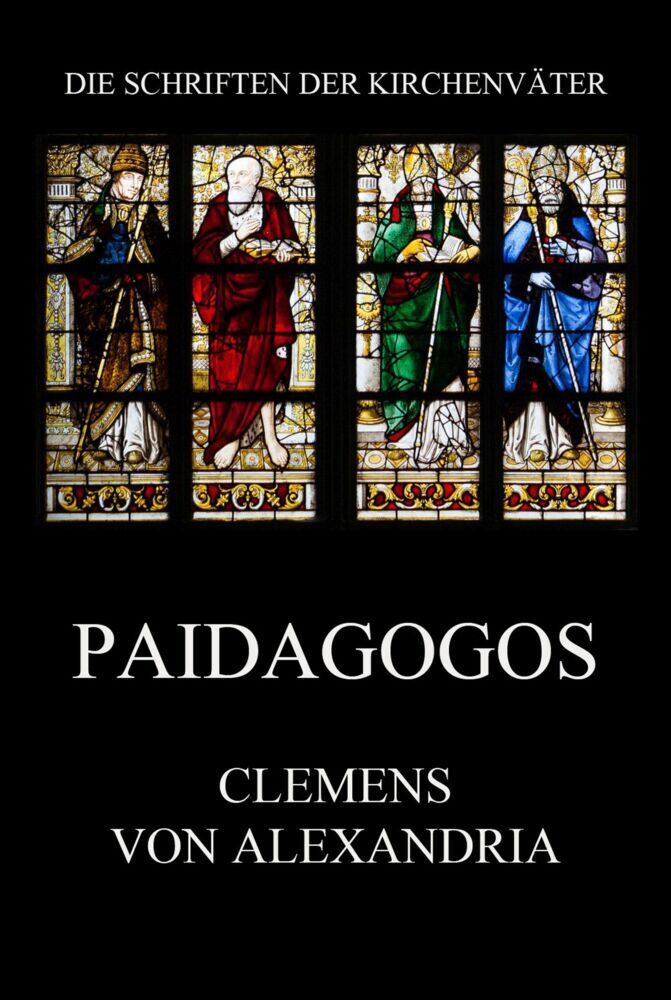 Cover: 9783849668112 | Paidagogos | Paedagogus | Clemens von Alexandria | Taschenbuch