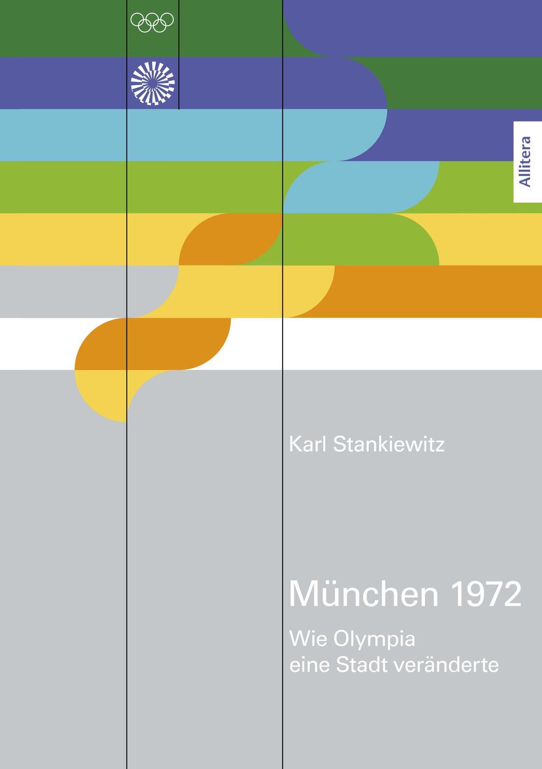 Cover: 9783962332853 | München 1972 | Wie Olympia eine Stadt veränderte | Karl Stankiewitz