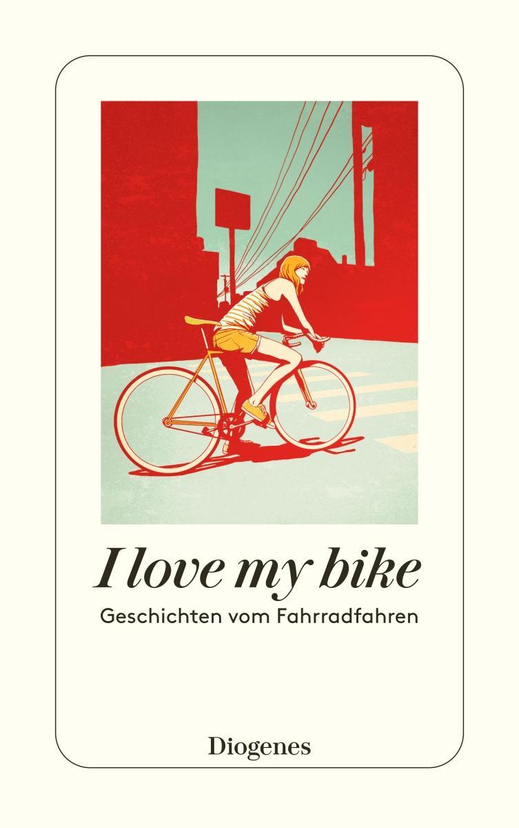 Cover: 9783257247411 | I love my bike | Geschichten vom Fahrradfahren | Marion Hertle | Buch