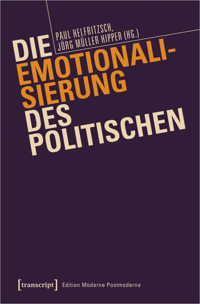 Cover: 9783837652789 | Die Emotionalisierung des Politischen | Paul Helfritzsch (u. a.)