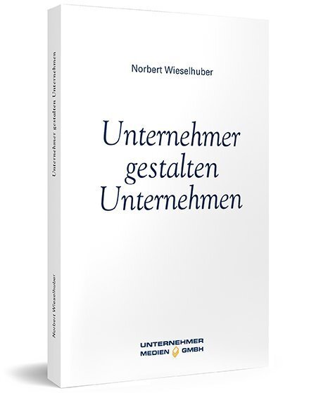 Cover: 9783937960425 | Unternehmer gestalten Unternehmen | Norbert Wieselhuber | Buch | 2020