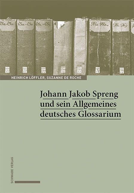 Cover: 9783796547256 | Johann Jakob Spreng und sein Allgemeines deutsches Glossarium | Buch