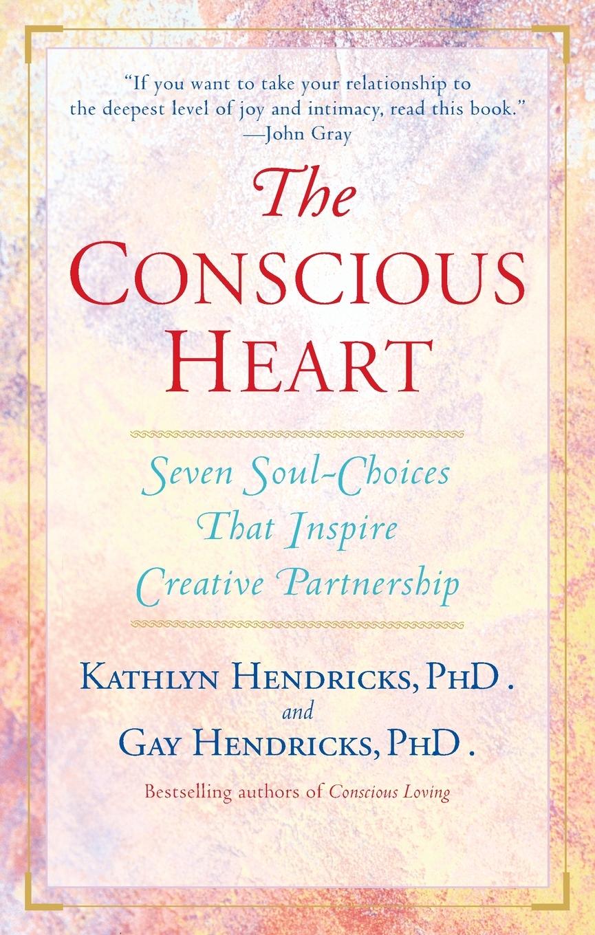 Cover: 9780553374919 | The Conscious Heart | Gay Hendricks (u. a.) | Taschenbuch | Englisch