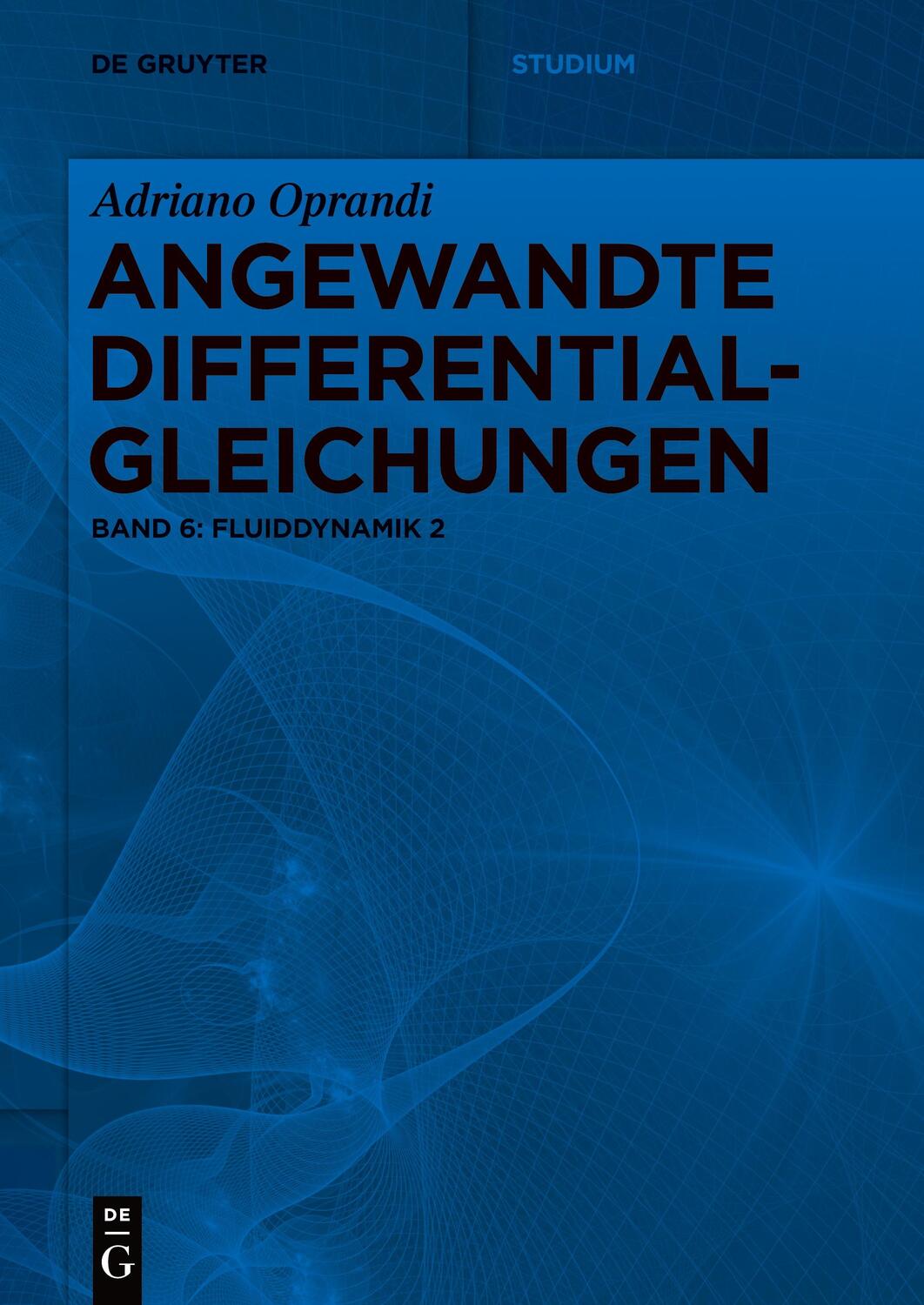 Cover: 9783110684537 | Angewandte Differentialgleichungen, Fluiddynamik 2 | Adriano Oprandi