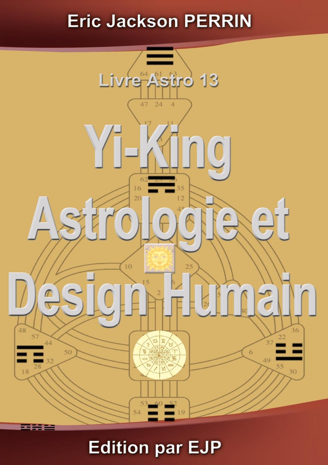 Cover: 9782958844844 | Astrologie, Yi-King et Design Humain | VERSION JUIN 2024 | Perrin
