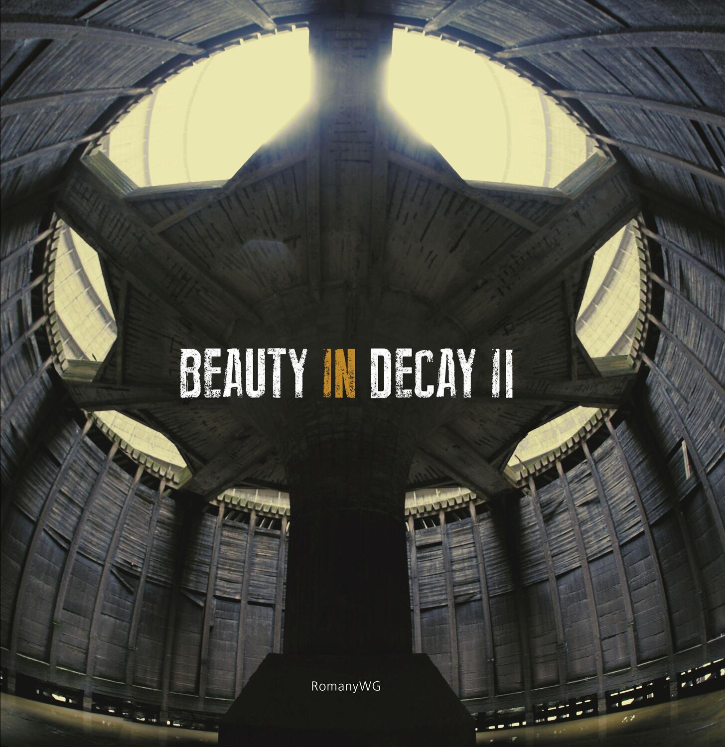 Cover: 9781908211101 | Beauty in Decay Ii | Urbex | RomanyWG | Buch | Gebunden | Englisch