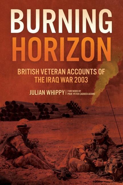 Cover: 9781636242972 | Burning Horizon | British Veteran Accounts of the Iraq War, 2003