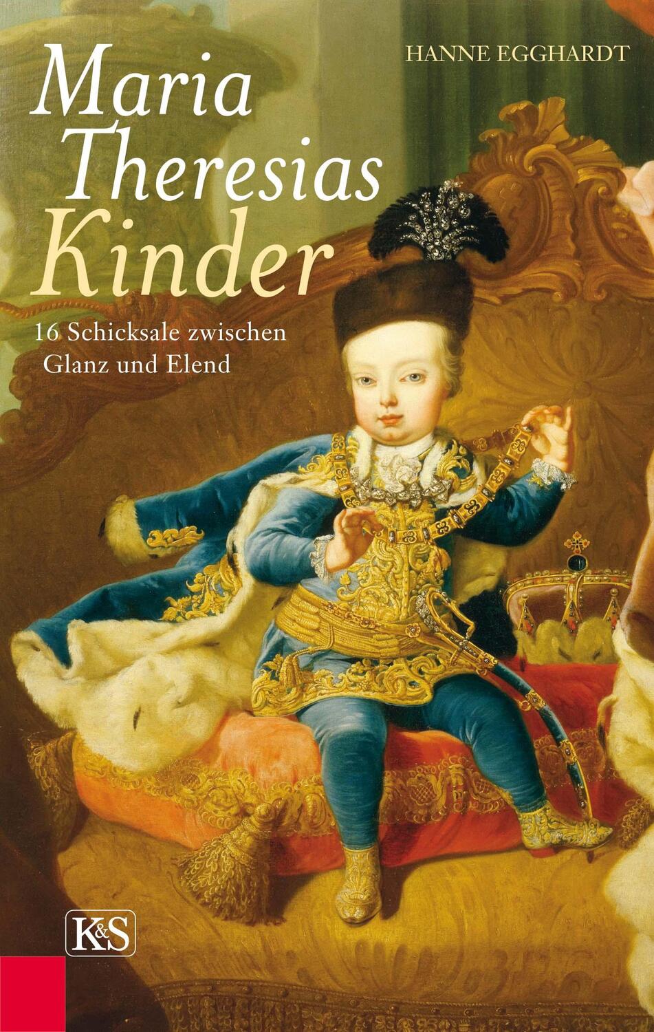 Cover: 9783218010658 | Maria Theresias Kinder | 16 Schicksale zwischen Glanz und Elend | Buch