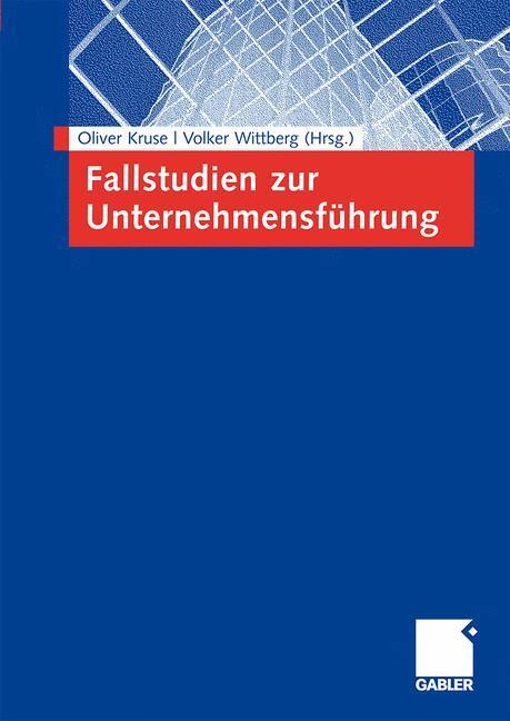 Cover: 9783834907042 | Fallstudien zur Unternehmensführung | Volker Wittberg (u. a.) | Buch