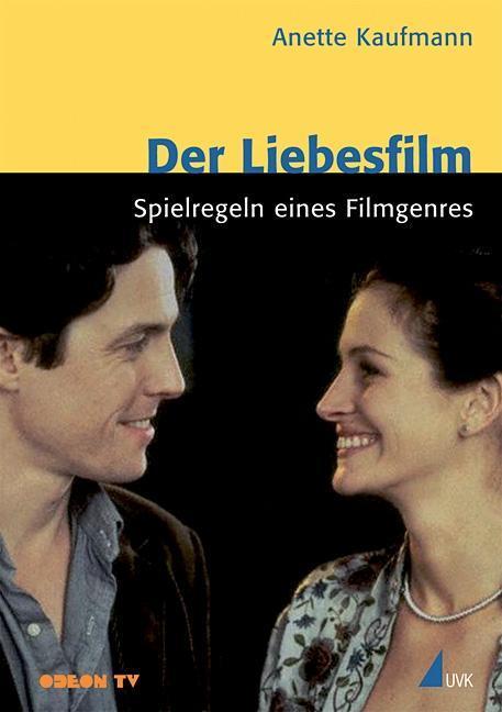 Cover: 9783867640299 | Der Liebesfilm | Spielregeln eines Filmgenres | Anette Kaufmann | Buch
