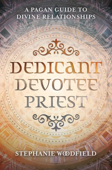 Cover: 9780738766669 | Dedicant, Devotee, Priest | A Pagan Guide to Divine Relationships