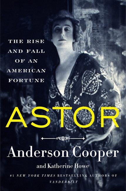 Cover: 9780062964700 | Astor | The Rise and Fall of an American Fortune | Cooper (u. a.)