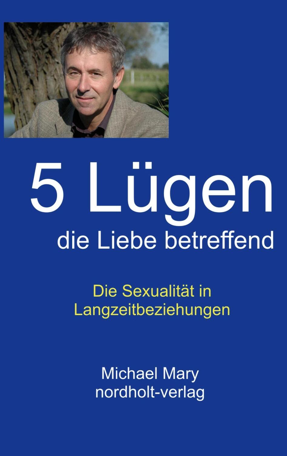 Cover: 9783926967237 | Fünf Lügen die Liebe betreffend | Michael Mary | Taschenbuch | Deutsch