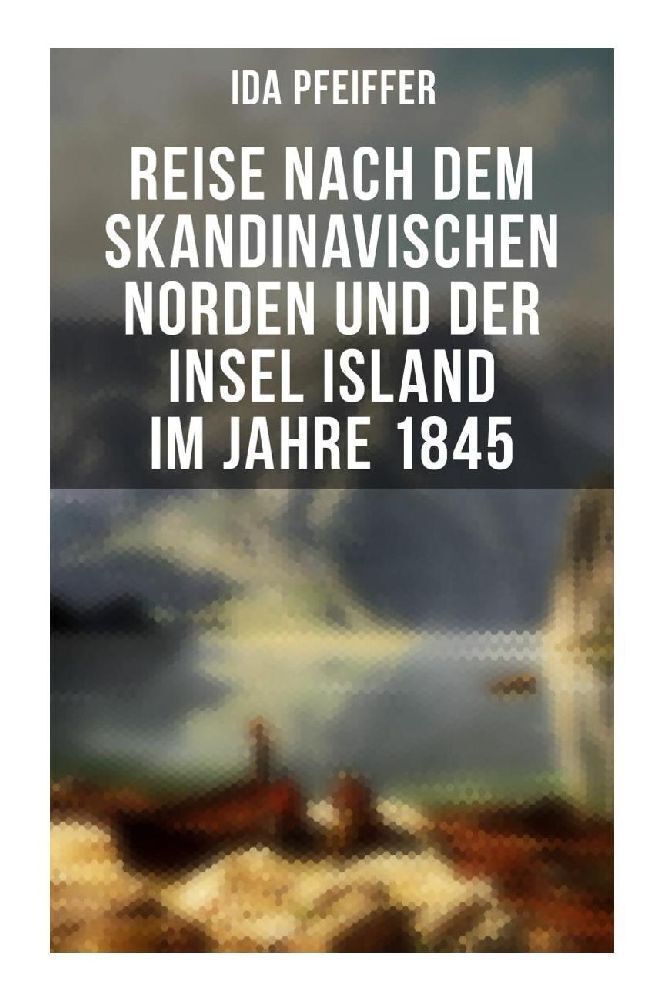 Cover: 9788027251674 | Reise nach dem skandinavischen Norden und der Insel Island im Jahre...