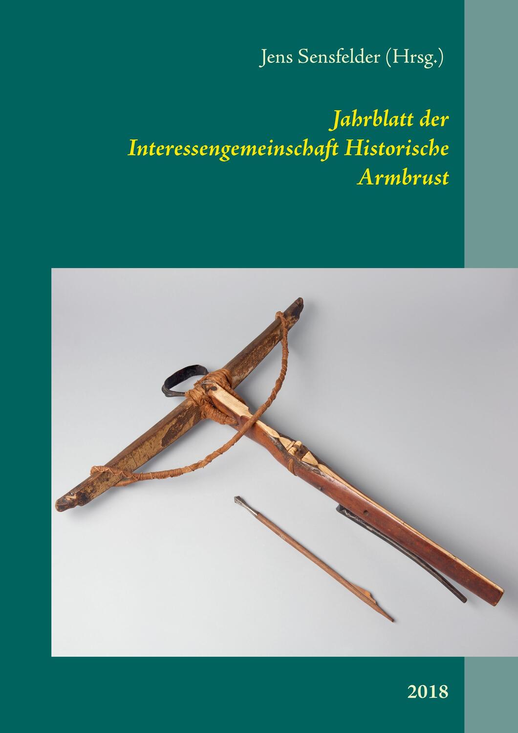 Cover: 9783752851403 | Jahrblatt der Interessengemeinschaft Historische Armbrust 2018 | Buch