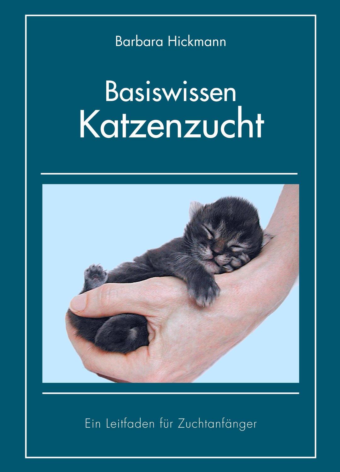 Cover: 9783833461156 | Basiswissen Katzenzucht | Ein Leitfaden für Zuchtanfänger | Hickmann