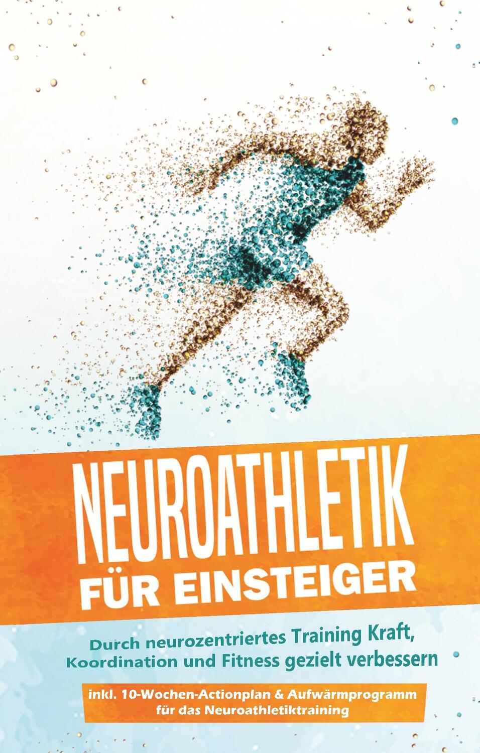 Cover: 9783752870503 | Neuroathletik für Einsteiger: Durch neurozentriertes Training...