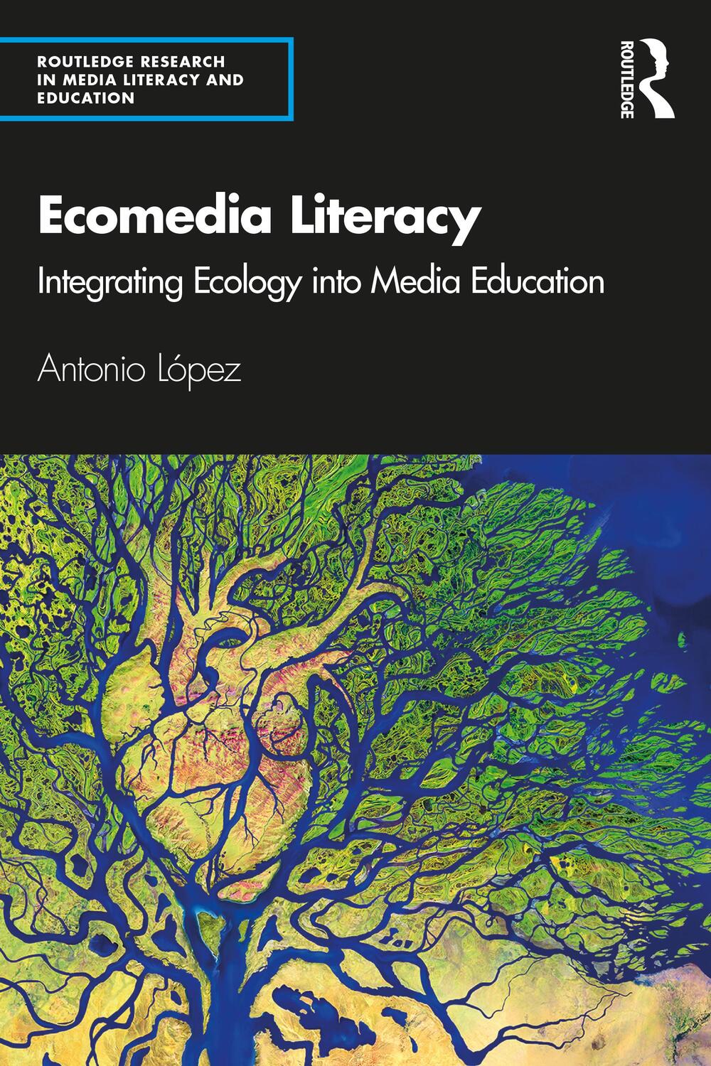 Cover: 9781138303393 | Ecomedia Literacy | Integrating Ecology into Media Education | Lopez