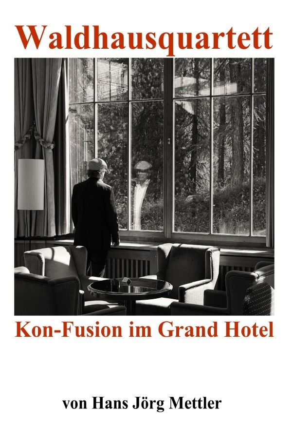 Cover: 9783754910405 | Waldhausquartett | Kon-Fusion im Grand Hotel | Hans Jörg Mettler